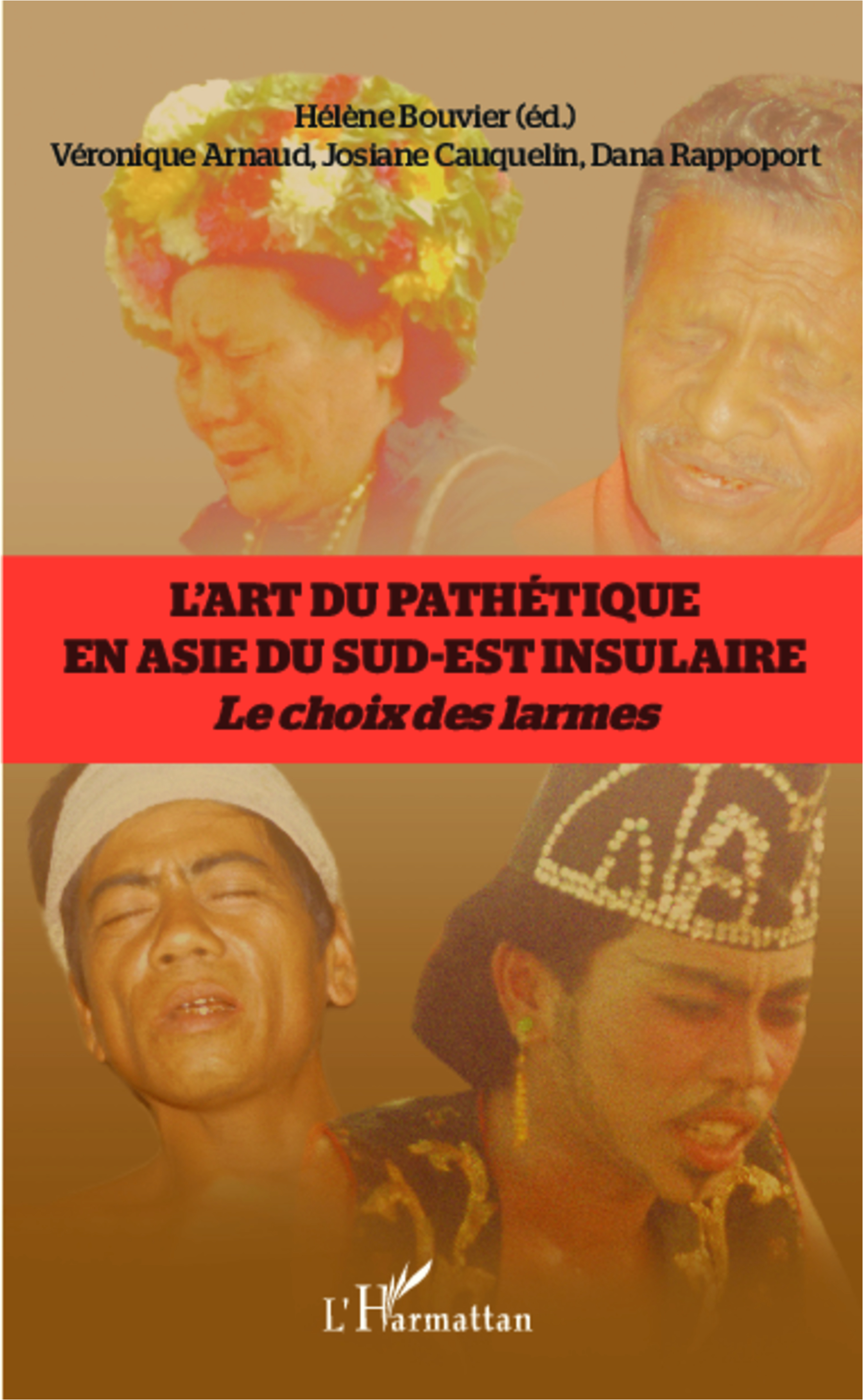 L'art du pathétique en Asie du sud-est insulaire, le choix des larmes (9782343014005-front-cover)