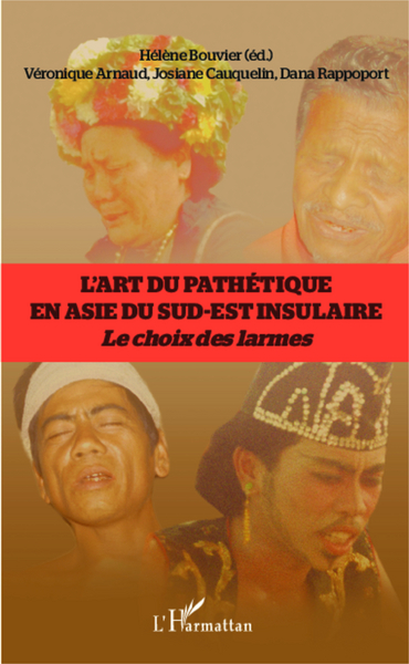 L'art du pathétique en Asie du sud-est insulaire, le choix des larmes (9782343014005-front-cover)