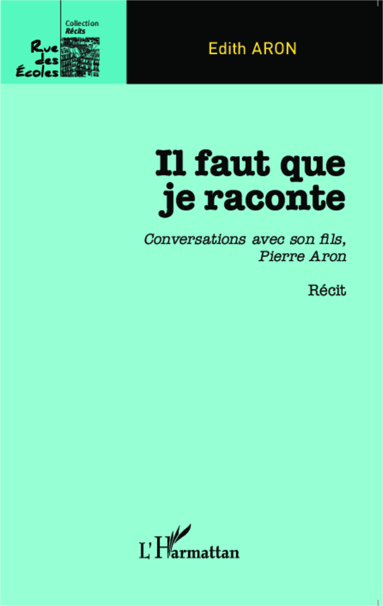 Il faut que je raconte, Conversations avec son fils, Pierre Aron - Récit (9782343040899-front-cover)