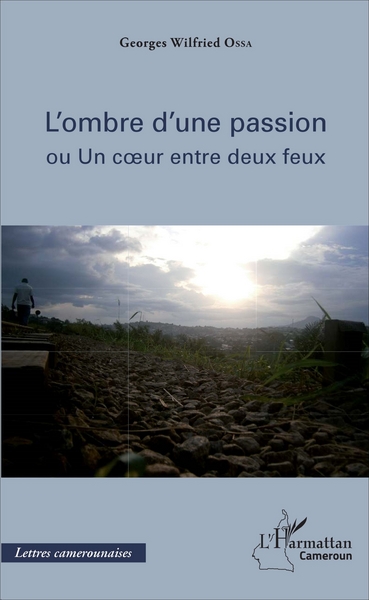 Ombre d'une passion (L'), Ou Un coeur entre deux feux (9782343083735-front-cover)