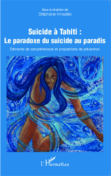 Suicide à Tahiti : le paradoxe du suicide au paradis, Eléments de compréhension et propositions de prévention (9782343052120-front-cover)