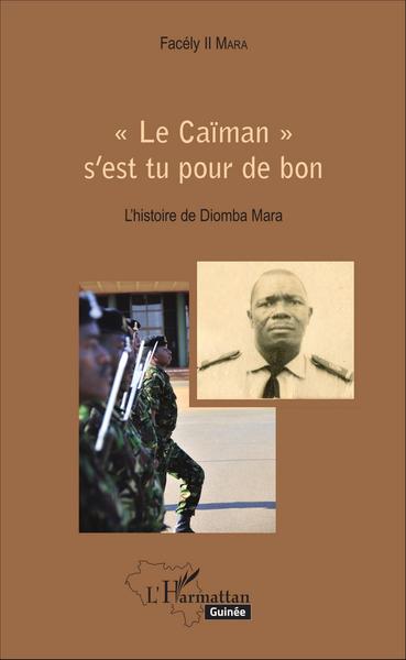 "Le Caïman" s'est tu pour de bon, L'histoire de Diomba Mara (9782343077789-front-cover)