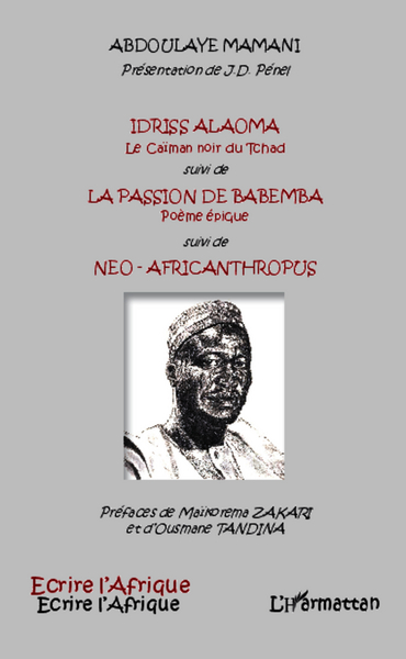 Idriss Alaoma Le Caïman noir du Tchad suivi de, La passion de Babemba Poème épique suivi de - Neo-africanthropus (9782343023847-front-cover)