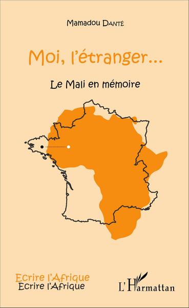 Moi l'étranger..., Le Mali en mémoire (9782343096810-front-cover)