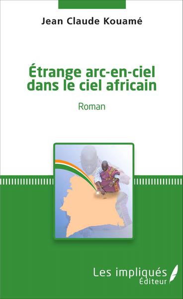 Etrange arc-en-ciel dans le ciel africain, Roman (9782343082011-front-cover)