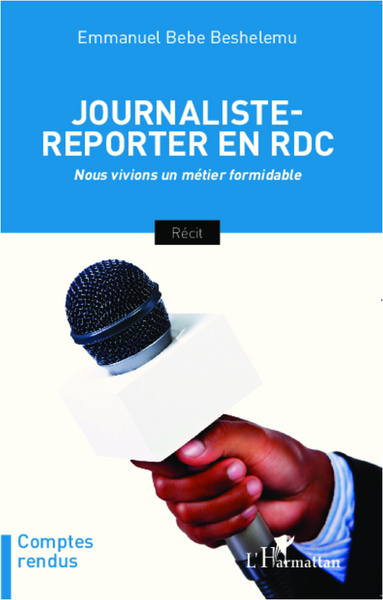 Journaliste-reporter en RDC, Nous vivions un métier formidable (9782343003276-front-cover)