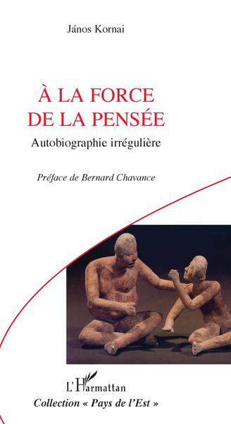 A la force de la pensée, Autobiographie irrégulière (9782343026084-front-cover)