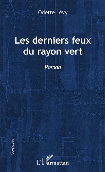 Les derniers feux du rayon vert, Roman (9782343094663-front-cover)