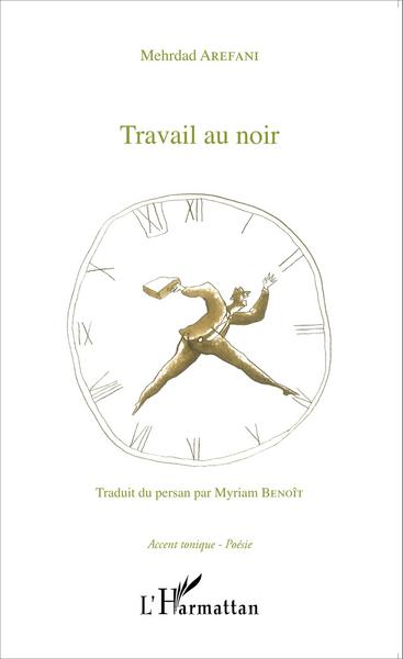 Travail au noir, Traduit du persan par Myriam Benoît (9782343062945-front-cover)