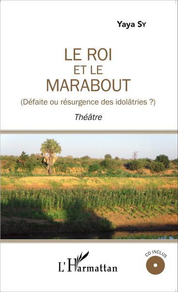 Le Roi et le marabout (Défaite ou résurgence des idolâtries ?), Théâtre (9782343065229-front-cover)