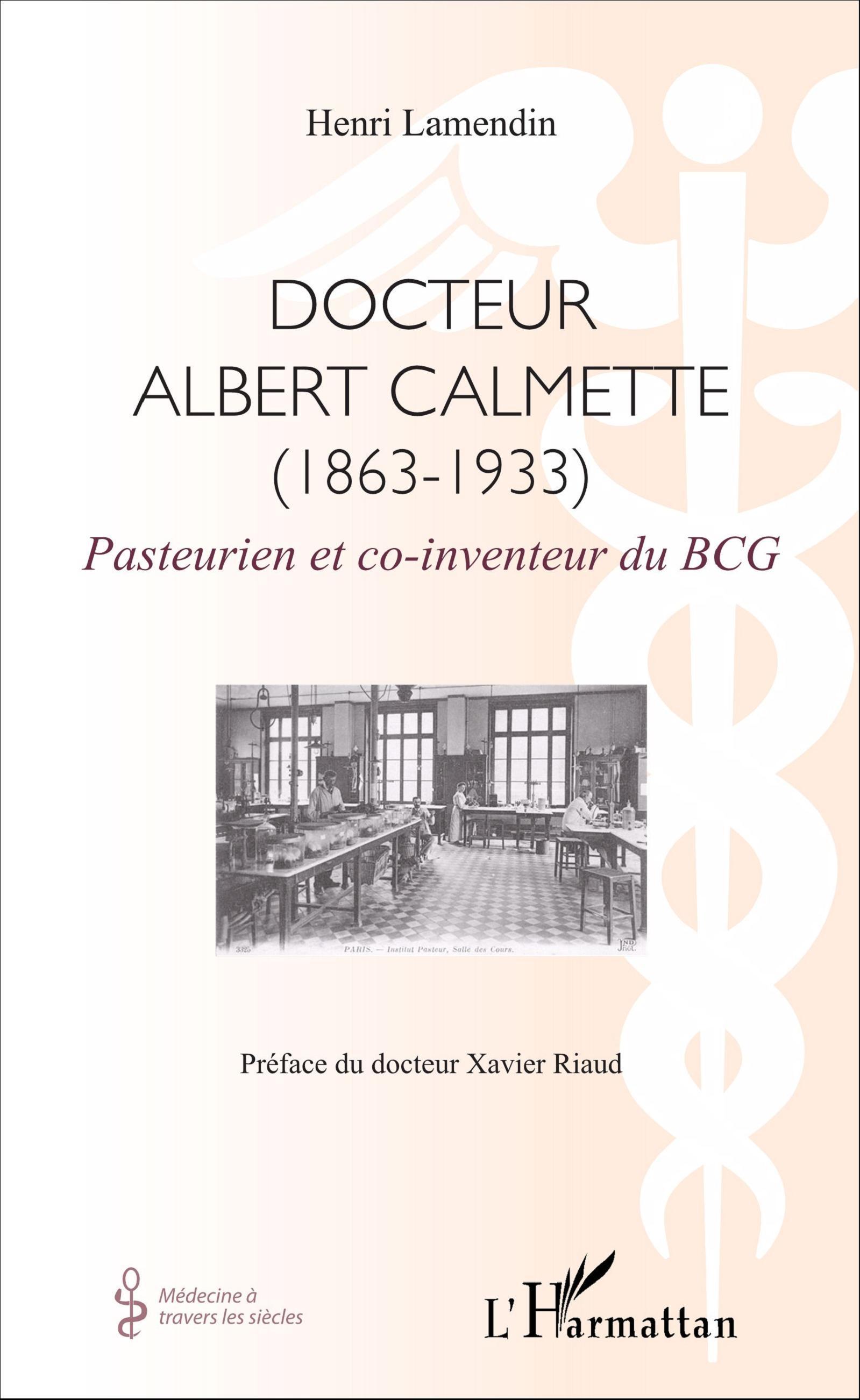 Docteur Albert Calmette (1863-1933), Pasteurien et co-inventeur du BCG (9782343082196-front-cover)