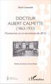 Docteur Albert Calmette (1863-1933), Pasteurien et co-inventeur du BCG (9782343082196-front-cover)