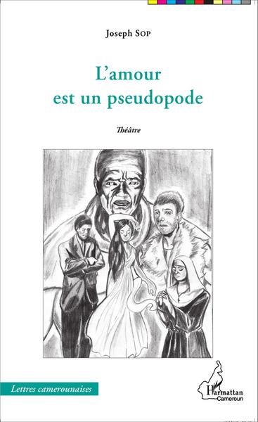 L'amour est un pseudopode, Théâtre (9782343056470-front-cover)