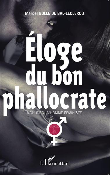 Eloge du bon phallocrate, Mon idéal d'homme féministe (9782343052595-front-cover)