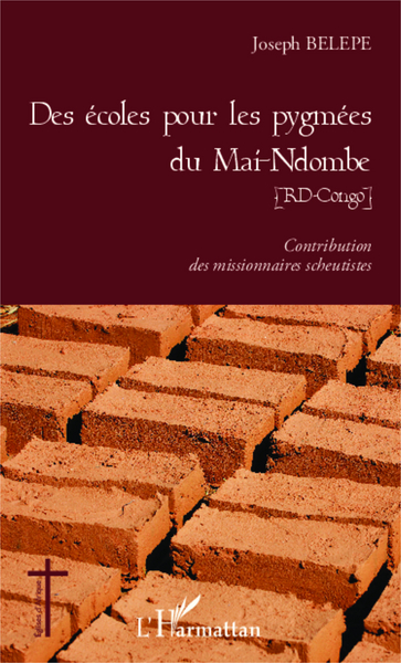 Des écoles pour les pygmées du Mai-Ndombe, [RD-Congo] - Contribution des missionnaires scheutistes (9782343022048-front-cover)