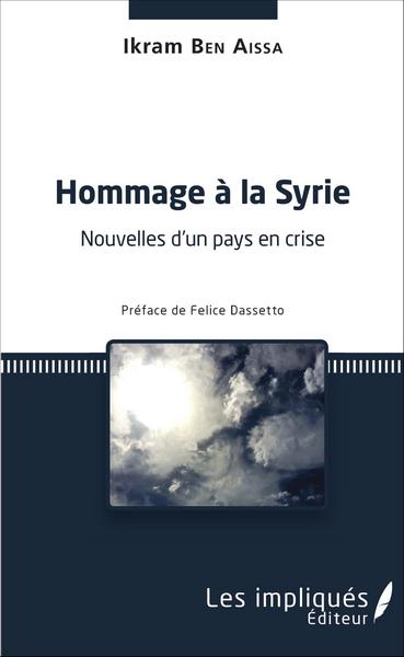 Hommage à la Syrie, Nouvelles d'un pays en crise - Préface de Felice Dassetto (9782343083889-front-cover)