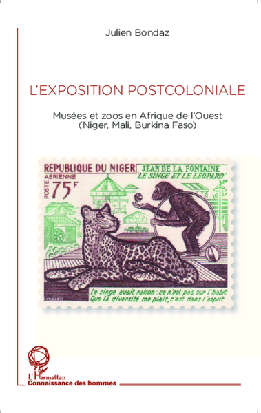 L'exposition postcoloniale, Musées et zoos en Afrique de l'Ouest - (Niger, Mali, Burkina Faso) (9782343040325-front-cover)