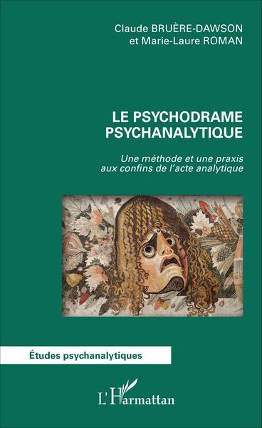 Le psychodrame psychanalytique, Une méthode et une praxis aux confins de l'acte analytique (9782343085265-front-cover)