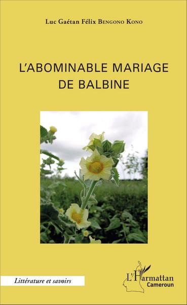 L'abominable mariage de Balbine (9782343086521-front-cover)