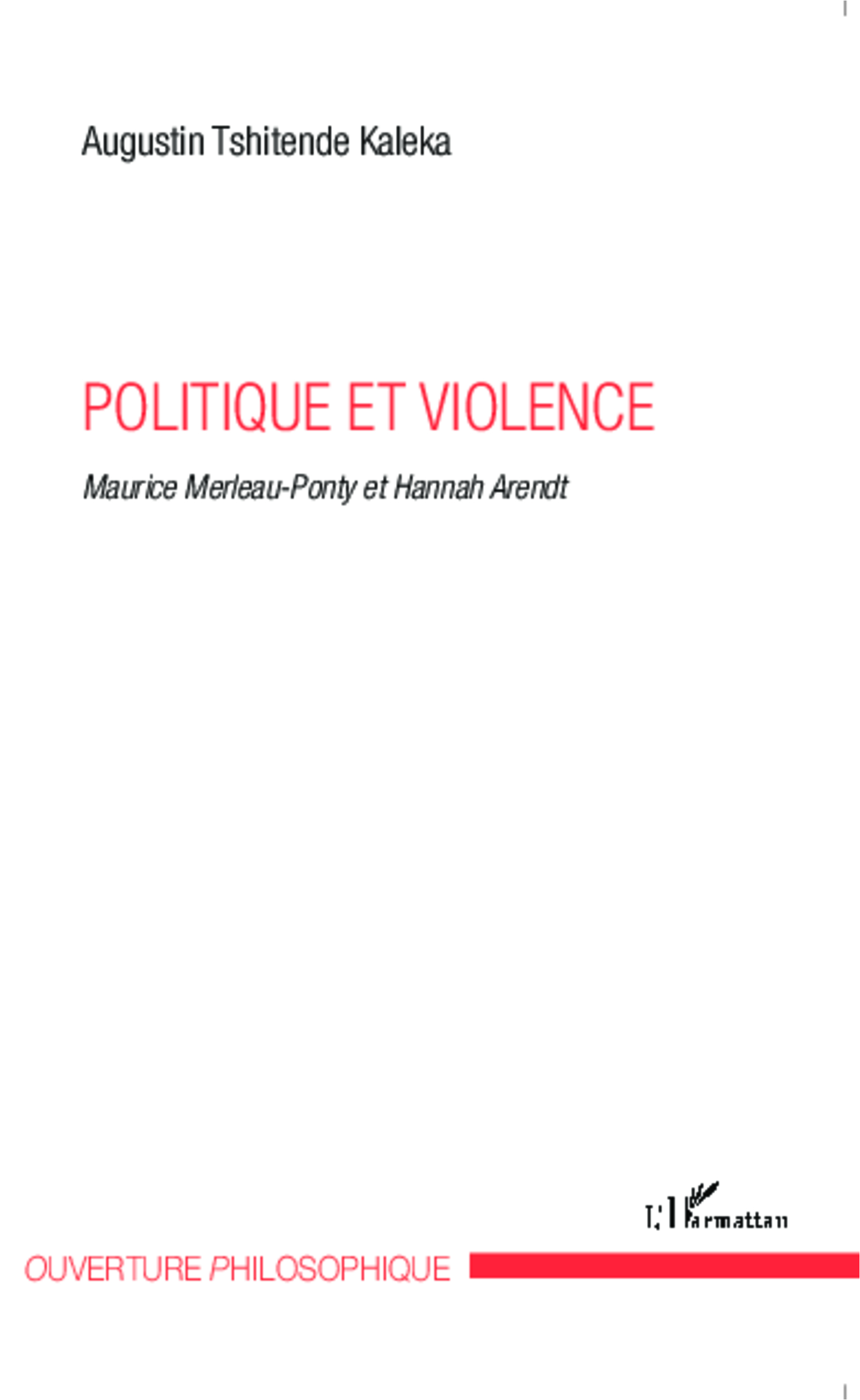 Politique et violence, Maurice Merleau-Ponty et Hannah Arendt (9782343016412-front-cover)