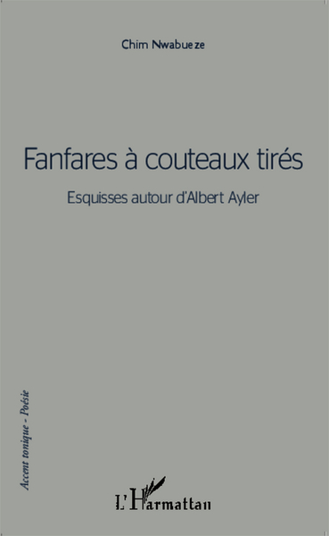 Fanfares à couteaux tirés, Esquisses autour d'Albert Ayler (9782343033020-front-cover)