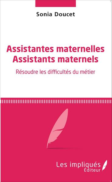 Assistantes maternelles Assistants maternels, Résoudre les difficultés du métier (9782343080758-front-cover)