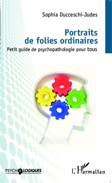Portraits de folies ordinaires, Petit guide de psychopathologie pour tous (9782343044989-front-cover)