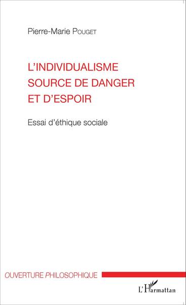 L'individualisme source de danger et d'espoir, Essai d'éthique sociale (9782343072197-front-cover)