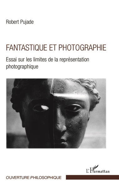 Fantastique et photographie, Essai sur les limites de la représentation photographique (9782343065182-front-cover)