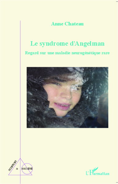 Le syndrome d'Angelman, Regard sur une maladie neurogénétique rare (9782343008097-front-cover)