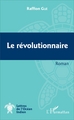 Le révolutionnaire, Roman (9782343058016-front-cover)