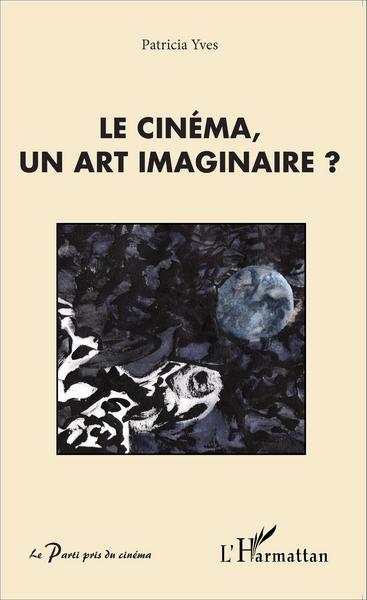 Le cinéma, un art imaginaire ? (9782343061740-front-cover)