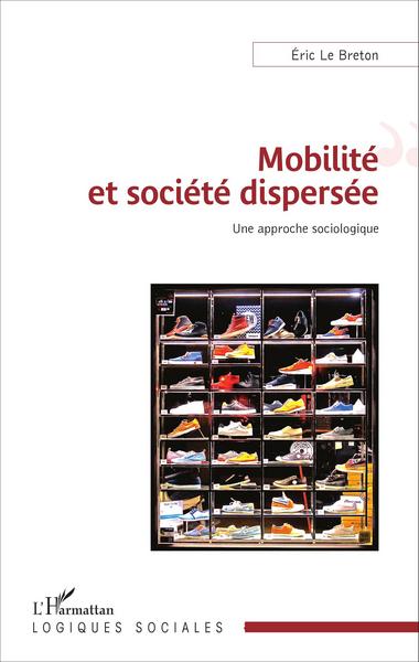 Mobilité et société dispersée, Une approche sociologique (9782343093277-front-cover)