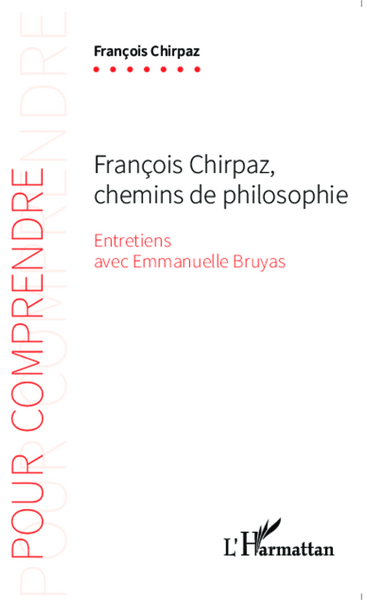 François Chirpaz chemins de philosophie, Entretiens avec Emmanuelle Bruyas (9782343044361-front-cover)