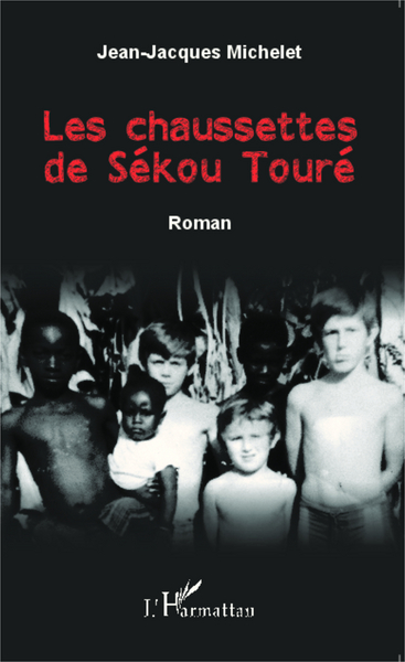 Les chaussettes de Sékou Touré, Roman (9782343051796-front-cover)