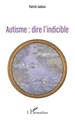 Autisme : dire l'indicible, (première édition) (9782343088334-front-cover)