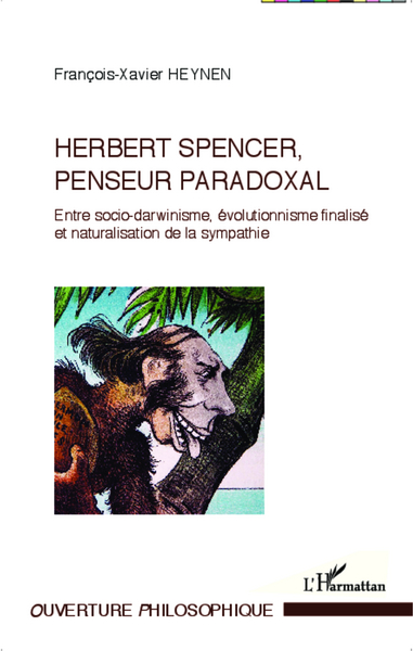 Herbert Spencer, penseur paradoxal, Entre socio-darwinisme, évolutionnisme finalisé et naturalisation de la sympathie (9782343030982-front-cover)
