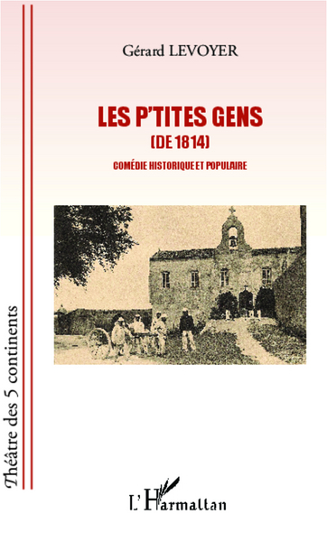 Les p'tites gens (de 1814), Comédie historique et populaire (9782343005805-front-cover)