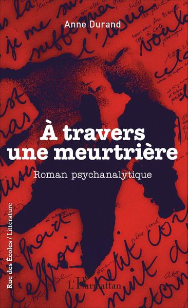 À travers une meurtrière, Roman psychanalytique (9782343062327-front-cover)