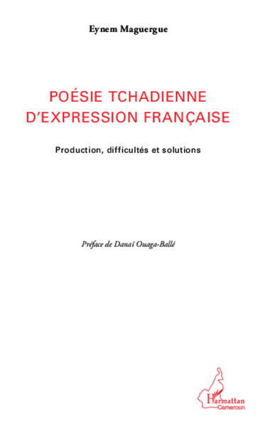 Poésie tchadienne d'expression française, Production, difficultés et solutions (9782343012049-front-cover)