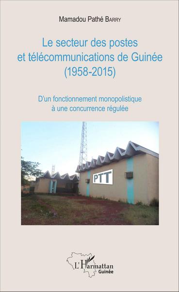 Le secteur des postes et télécommunications de Guinée (1958-2015), D'un fonctionnement monopolistique à une concurrence régulée (9782343096940-front-cover)