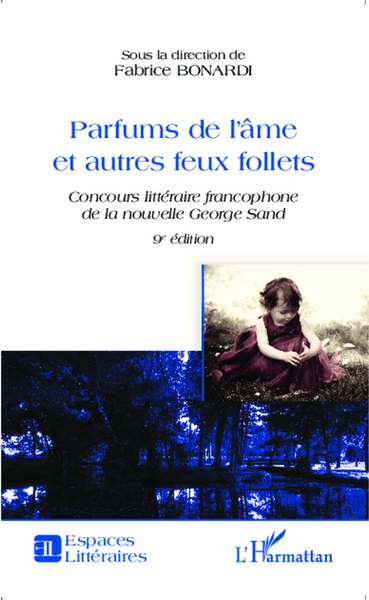 Parfums de l'âme et autres feux follets, Concours littéraire francophone de la nouvelle George Sand - 9e édition (9782343022529-front-cover)