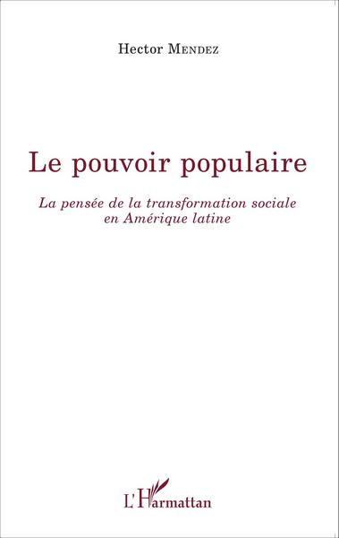 Le pouvoir populaire, La pensée de la transformation sociale en Amérique latine (9782343067636-front-cover)