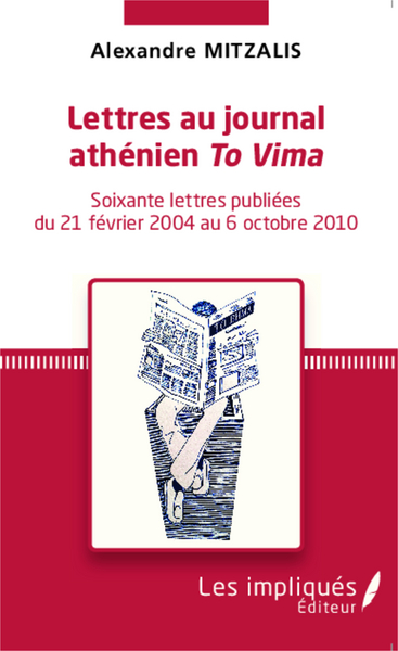 Lettres au journal athénien To Vima, Soixante lettres publiées du 21 février 2004 au 6 octobre 2010 (9782343044248-front-cover)