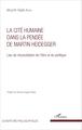 La Cité humaine dans la pensée de Martin Heidegger, Lieu de réconciliation de l'être et du politique (9782343083407-front-cover)