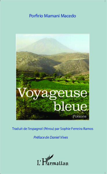 Voyageuse bleue, Traduit de l'espagnol (Pérou) par Sophie Ferreira Ramos - Préface de Daniel Vives (9782343054582-front-cover)