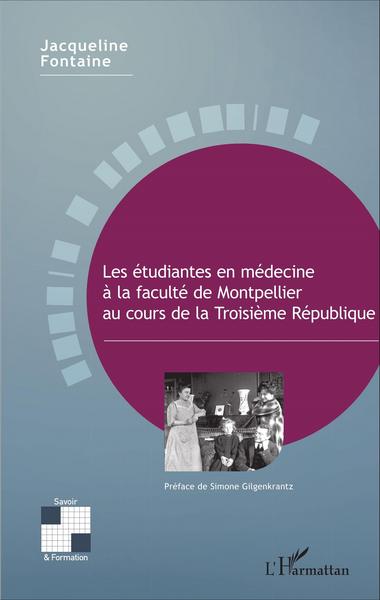 Les étudiantes en médecine à la faculté de Montpellier au cours de la Troisième République (9782343085203-front-cover)