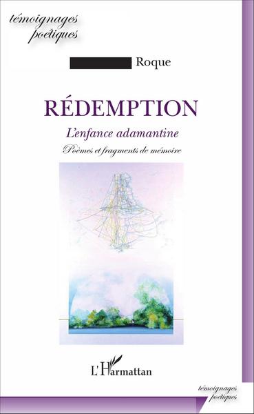 Rédemption, L'enfance adamantine - Poèmes et fragments de mémoire (9782343091563-front-cover)