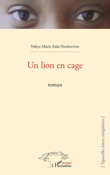Un lion en cage, Roman (9782343092614-front-cover)