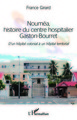 Nouméa, histoire du centre hospitalier Gaston-Bourret, D'un hôpital colonial à un hôpital territorial (9782343089447-front-cover)